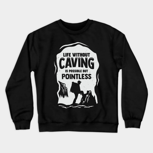 Funny Caving Spelunking Potholing Caver Gift Crewneck Sweatshirt by Dolde08